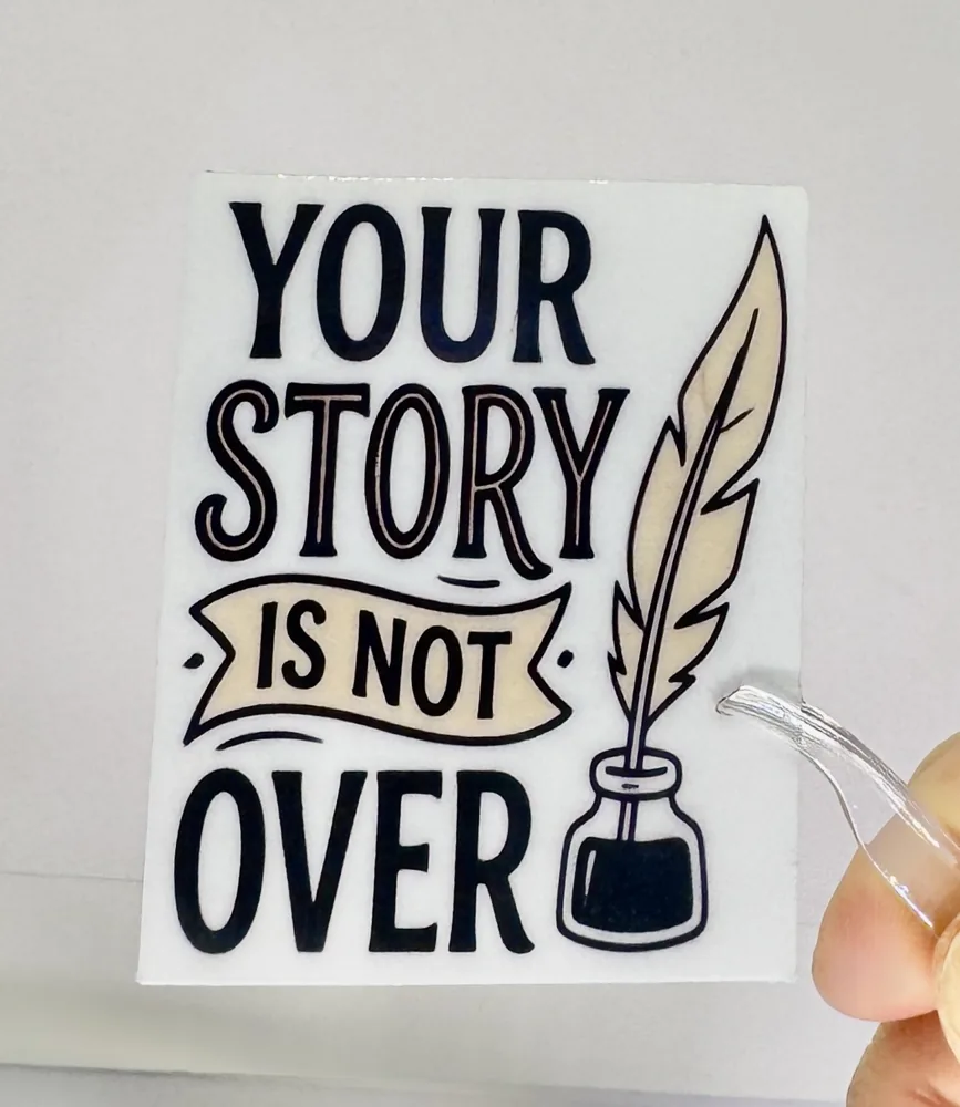 Your Story Is Not Over Sticker
