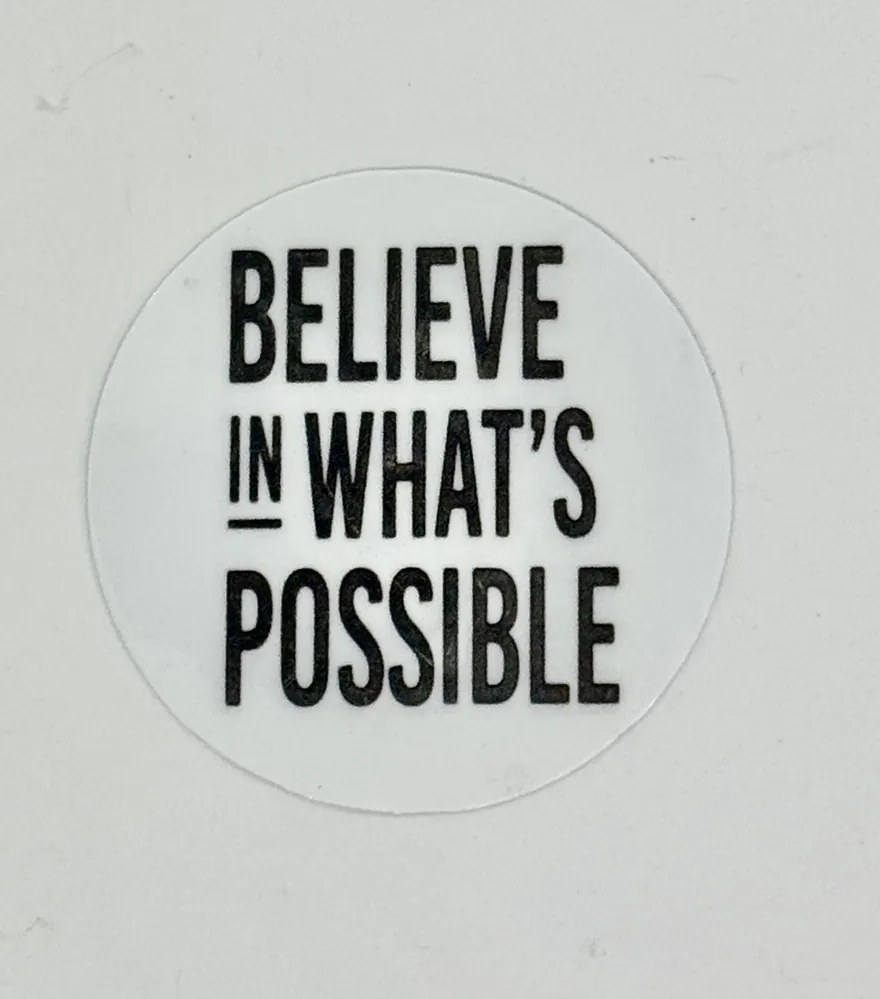Believe In What's Possible Sticker