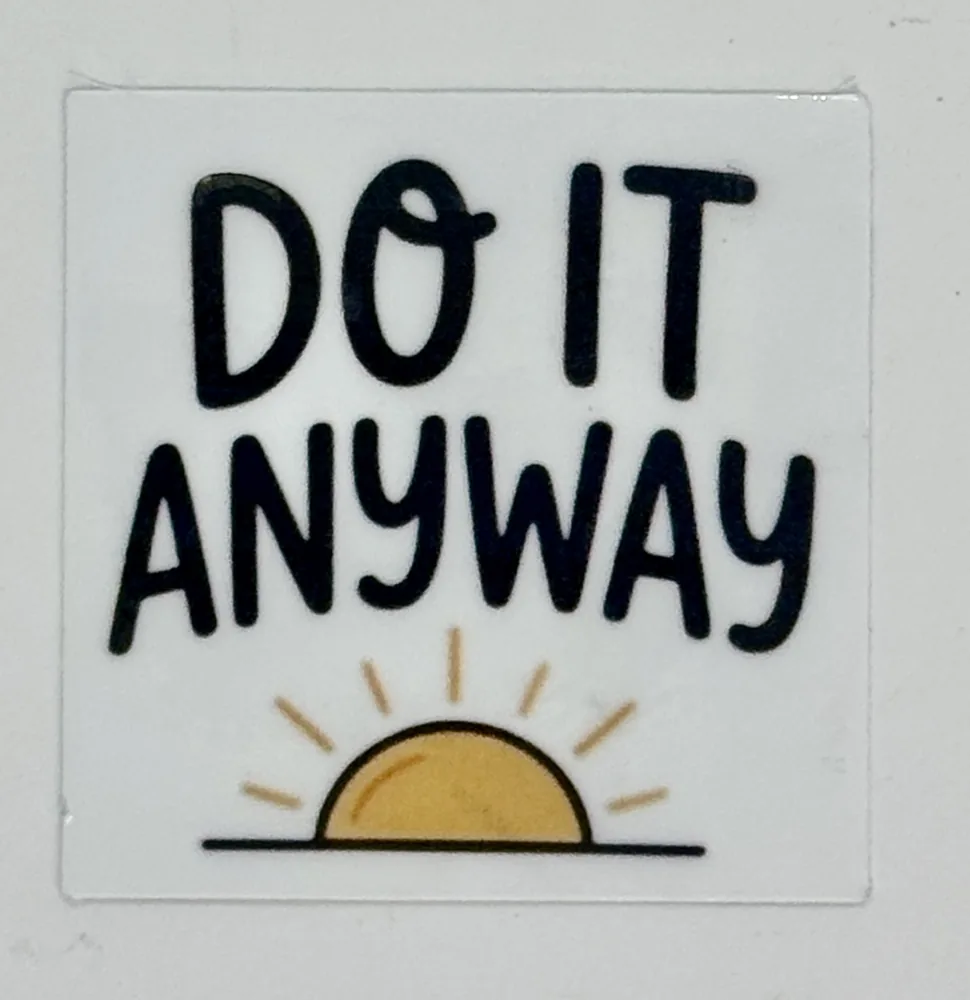 Do It Anyway Sticker